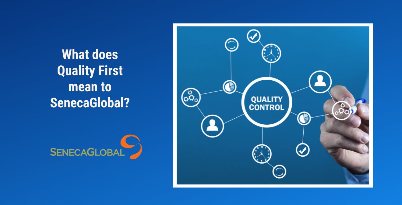 What does Quality First mean to SenecaGlobal? SenecaGlobal